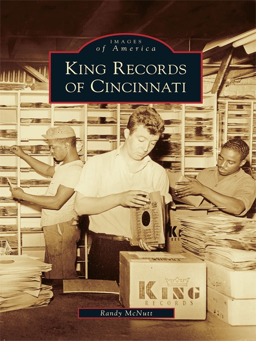 Title details for King Records of Cincinnati by Randy McNutt - Available